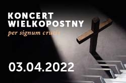 Koncert Wielkopostny - Per signum crucis