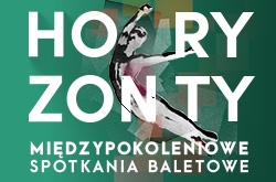 Horyzonty - międzypokoleniowe spotkania baletowe 