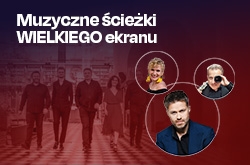 Muzyczne ścieżki WIELKIEGO ekranu