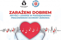 Koncert „Zarażeni dobrem - artyści i lekarze w podziękowaniu pracownikom ochrony zdrowia”